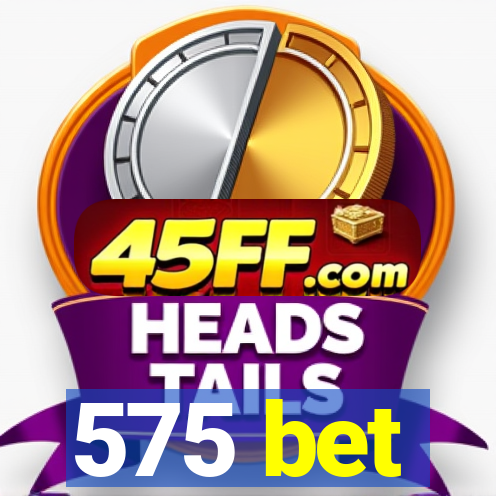 575 bet